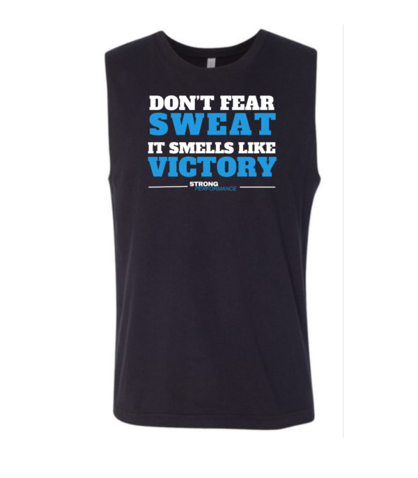 A black sleeveless shirt with the words " don 't fear sweat it smells like victory ".