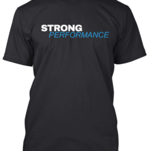 A black t-shirt with the words strong performance written in blue.