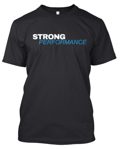 A black t-shirt with the words strong performance written in blue.